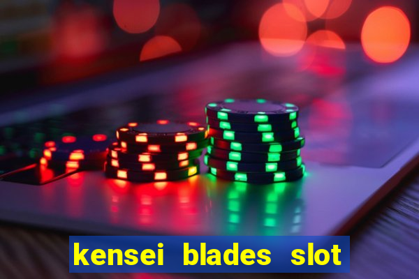 kensei blades slot free play