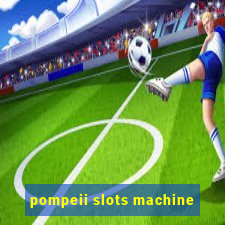 pompeii slots machine