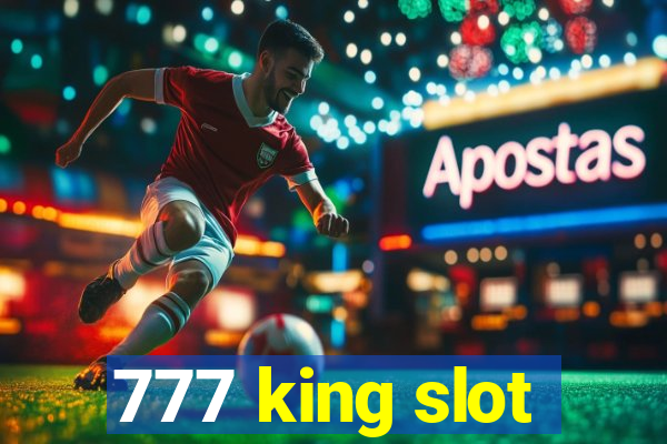 777 king slot