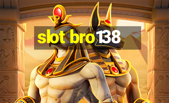 slot bro138