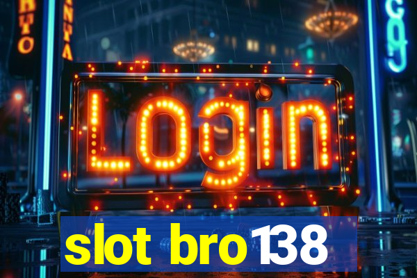 slot bro138