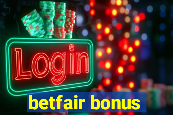 betfair bonus