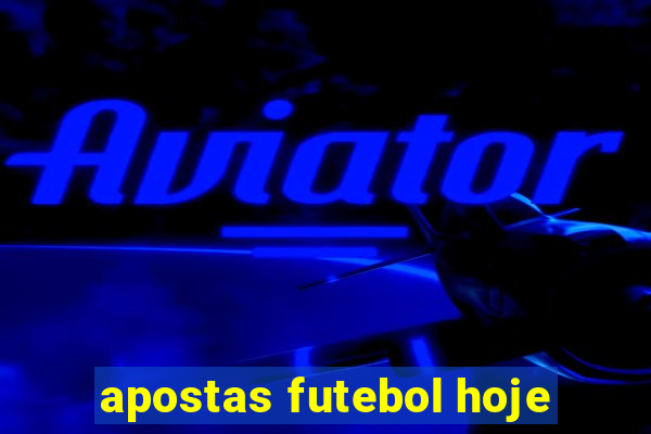 apostas futebol hoje