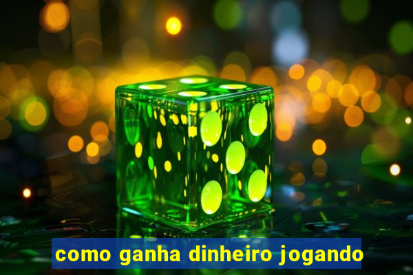 como ganha dinheiro jogando