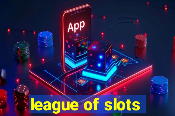 league of slots