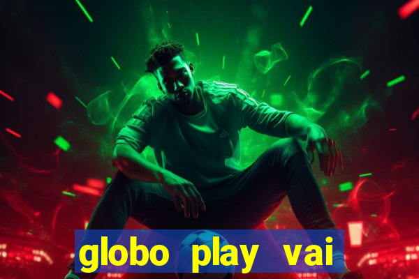 globo play vai passar o jogo do brasil