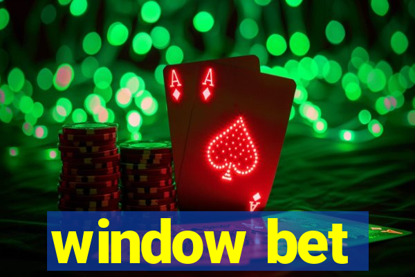 window bet