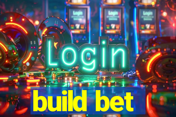 build bet