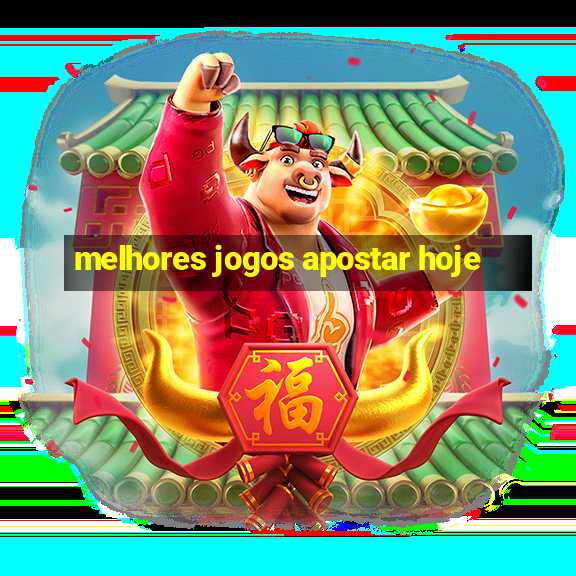 melhores jogos apostar hoje