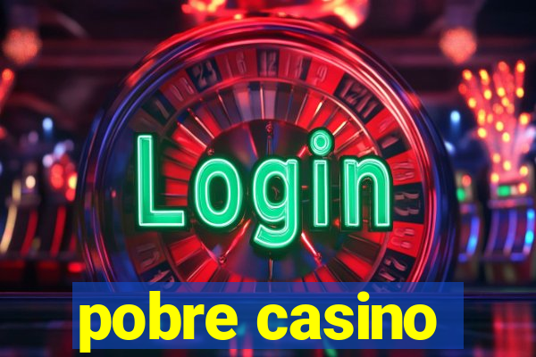 pobre casino