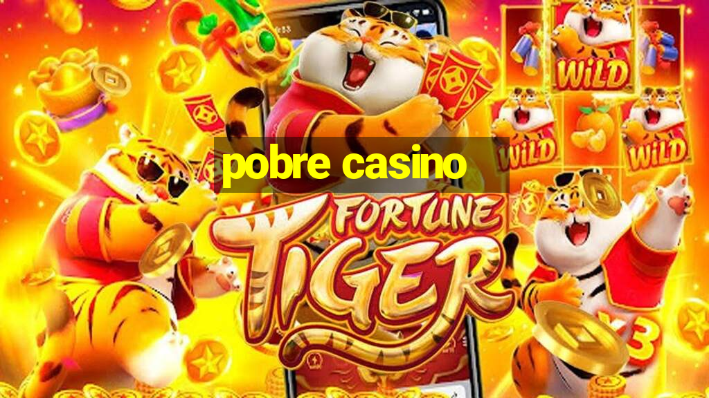 pobre casino