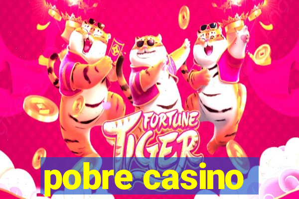 pobre casino