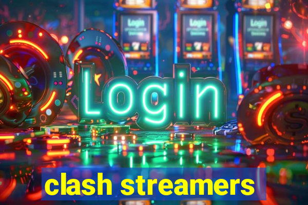 clash streamers