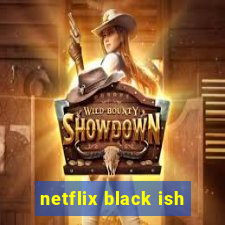 netflix black ish