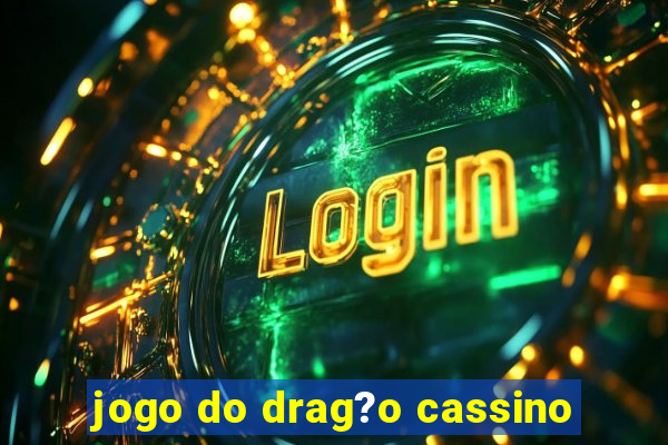 jogo do drag?o cassino