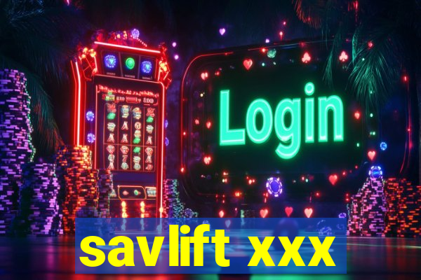 savlift xxx