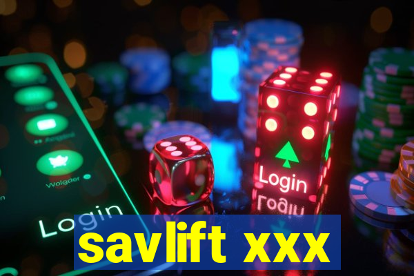 savlift xxx