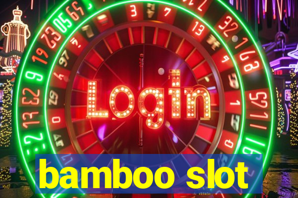 bamboo slot