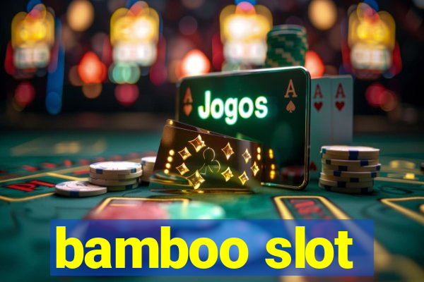 bamboo slot