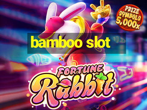 bamboo slot