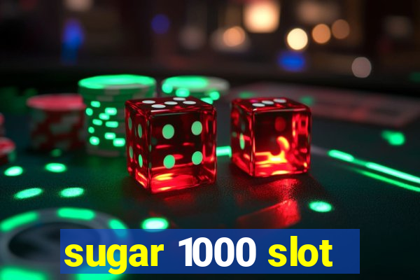 sugar 1000 slot