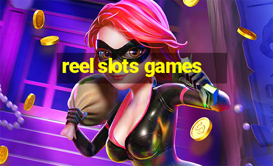 reel slots games