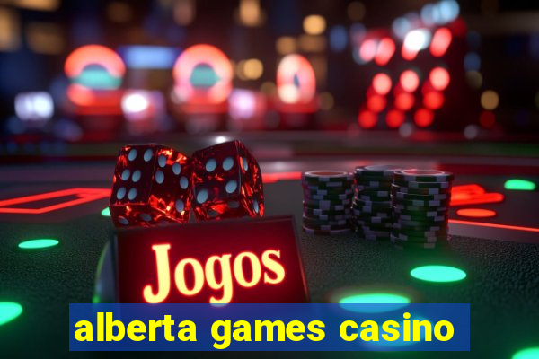 alberta games casino