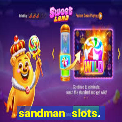 sandman slots. casino journey