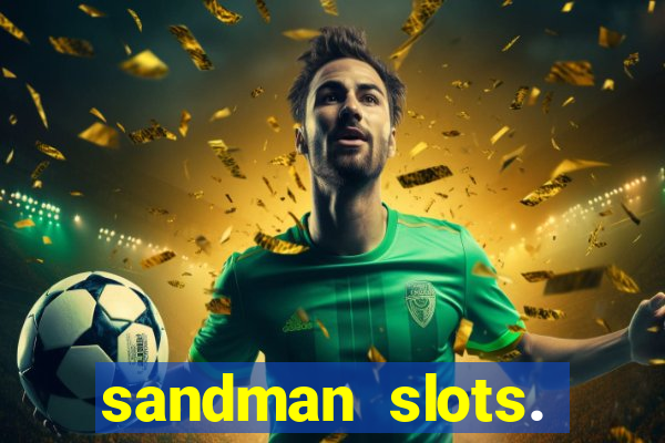 sandman slots. casino journey