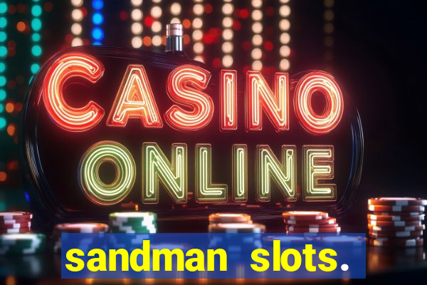 sandman slots. casino journey