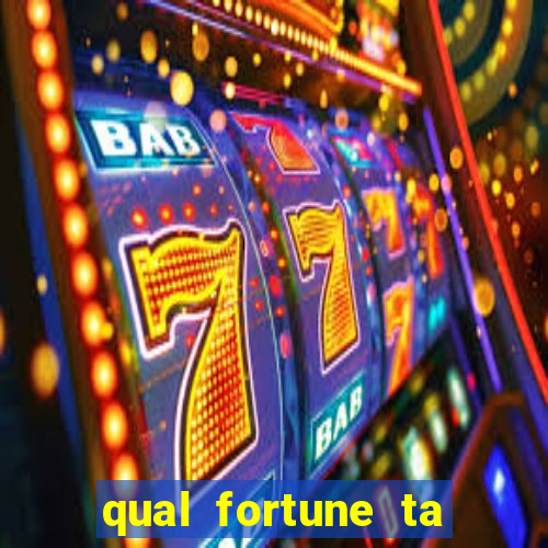 qual fortune ta pagando agora