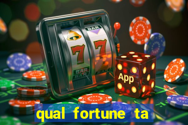 qual fortune ta pagando agora