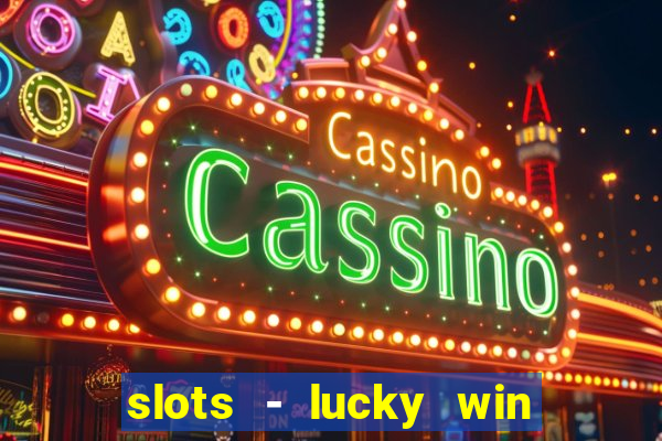 slots - lucky win casino games