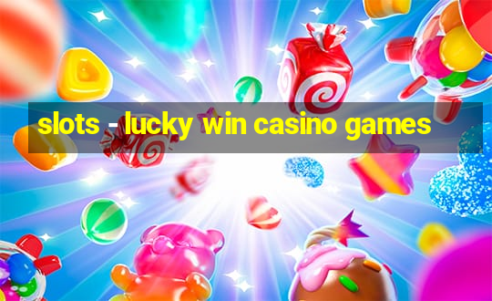 slots - lucky win casino games