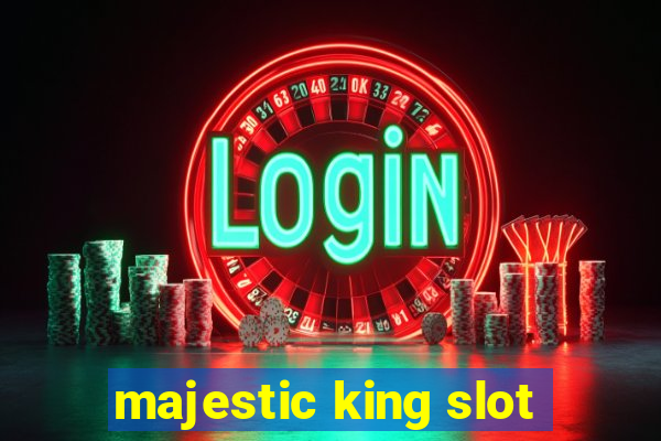 majestic king slot