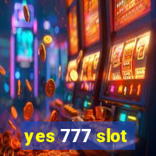 yes 777 slot