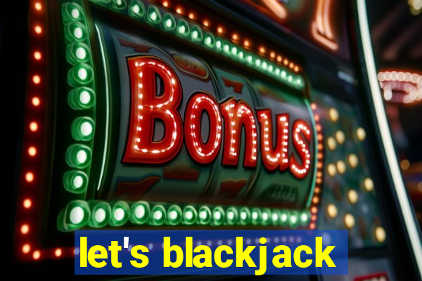 let's blackjack