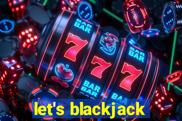 let's blackjack