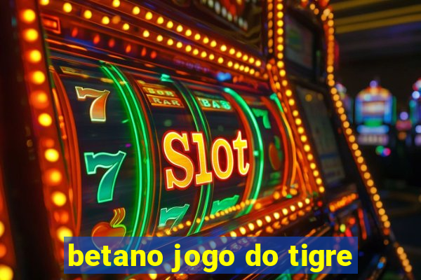 betano jogo do tigre