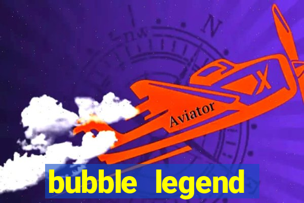 bubble legend ganhar dinheiro acesso antecipado