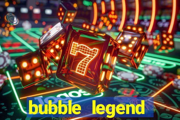 bubble legend ganhar dinheiro acesso antecipado