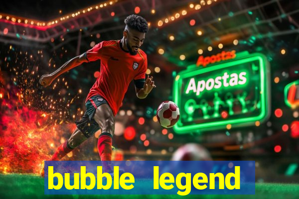 bubble legend ganhar dinheiro acesso antecipado