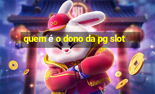 quem é o dono da pg slot