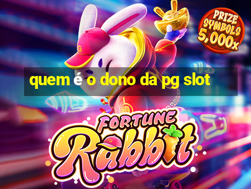 quem é o dono da pg slot