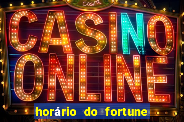 horário do fortune tiger hoje