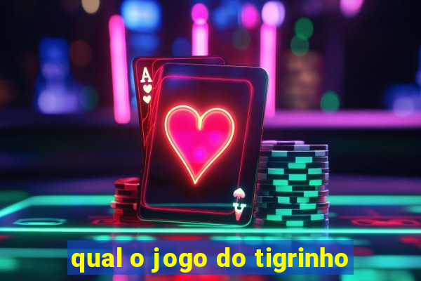 qual o jogo do tigrinho