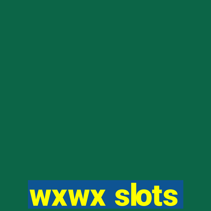 wxwx slots