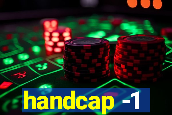 handcap -1