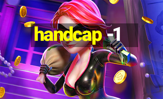 handcap -1