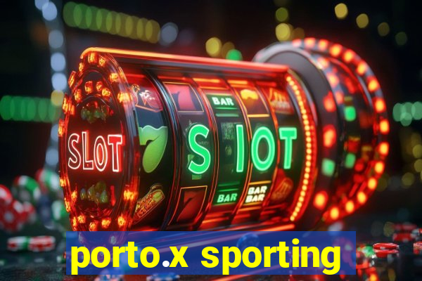 porto.x sporting